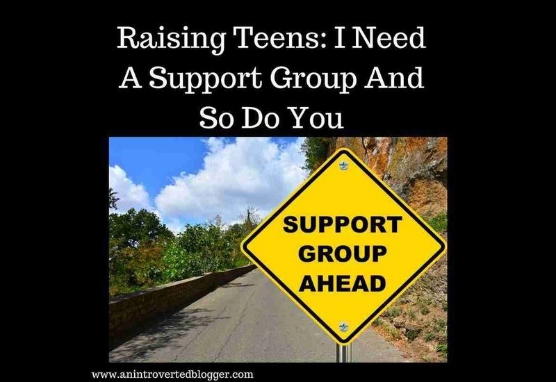 Raising Teens: I Need A Support Group And So Do You